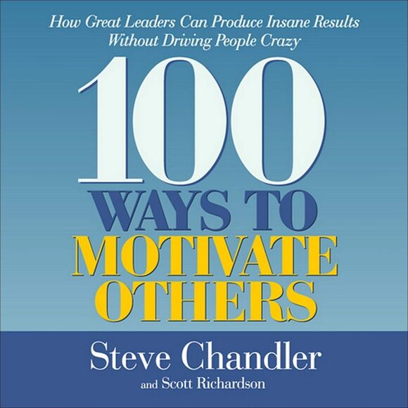 100 Ways to Motivate Others (5 CD Set) by Steve Chandler and Scott Richardson - Picture 1 of 1